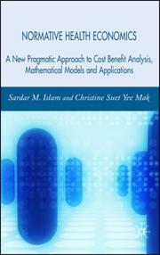 Normative health economics : a new pragmatic approach to cost benefit analysis, mathematical models and applications