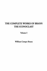 Cover of: The Complete Works of Brann the Iconoclast | William Cowper Brann