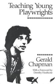 Cover of: Teaching young playwrights by Gerald Chapman