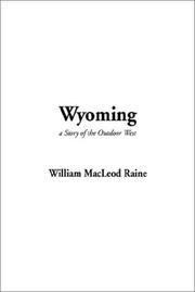 Cover of: Wyoming, a Story of the Outdoor West by William MacLeod Raine