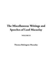 The Miscellaneous Writings and Speeches of Lord Macaulay by Thomas Babington Macaulay