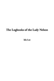 Cover of: The Logbooks of the Lady Nelson by Ida Lee