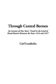 Cover of: Through Central Borneo