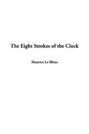 The Eight Strokes of the Clock by Maurice Leblanc