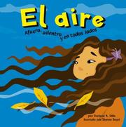Cover of: El Aire/Air: Afuera, Adentro Y En Todos Lados/ Outside, Inside, and All Around (Ciencia Asombrosa) (Ciencia Asombrosa)