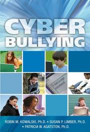 Cyber bullying by Robin M., PhD Kowalski, Susan P., PhD Limber, Patricia W., PhD Agatston