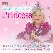 Make-believe princess : dress up, play, imagine : an interactive novelty play book