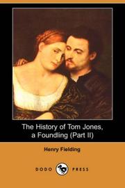 Cover of: The History of Tom Jones, a Foundling (Part II) (Dodo Press) by Henry Fielding