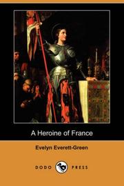 Cover of: A Heroine of France (Dodo Press) by Evelyn Everett-Green