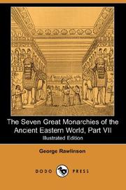Cover of: The Seven Great Monarchies of the Ancient Eastern World, Part VII (Illustrated Edition) (Dodo Press)