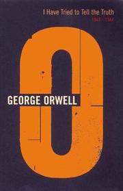 Cover of: I Have Tried to Tell the Truth (Complete Orwell)