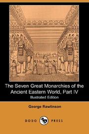 Cover of: The Seven Great Monarchies of the Ancient Eastern World, Part IV (Illustrated Edition) (Dodo Press) by George Rawlinson