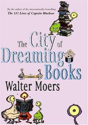 The city of Dreaming Books : a novel from Zamonia by Optimus Yarnspinner translated from the Zamonian and illustrated by Walter Moers whose German text was translated into English by John Brownjohn