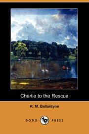 Charlie to the Rescue by Robert Michael Ballantyne