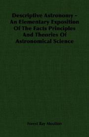 Cover of: Descriptive Astronomy - An Elementary Exposition Of The Facts Principles And Theories Of Astronomical Science