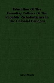 Cover of: Education Of The Founding Fathers Of The Republic -Scholasticism In The Colonial Colleges