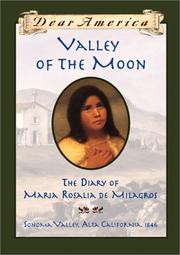 Cover of: Dear America: Valley of the Moon: The Diary of María Rosalía de Milagros, Sonoma Valley, Alta Valley, California, 1846