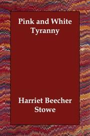 Pink and white tyranny by Harriet Beecher Stowe