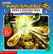Cover of: The Magic School Bus Gets A Bright Idea: A Book About Light (Magic School Bus TV Tie-Ins)