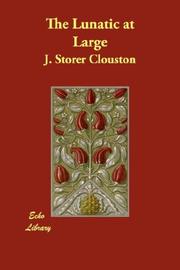 The lunatic at large by J. Storer Clouston