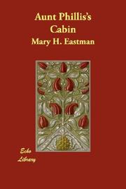 Aunt Phillis's cabin by Mary H. Eastman