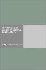 Cover of: The Narrative of William W. Brown, a Fugitive Slave by William Wells Brown