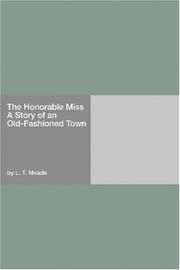 Cover of: The Honorable Miss A Story of an Old-Fashioned Town by L. T. Meade