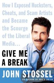 Cover of: Give me a break: how I exposed hucksters, cheats, and scam artists and became the scourge of the liberal media--