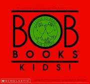 Cover of: Bob books kids! by Bobby Lynn Maslen
