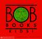Cover of: Bob books kids!