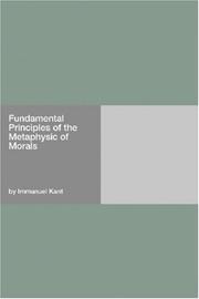 Cover of: Fundamental Principles of the Metaphysic of Morals