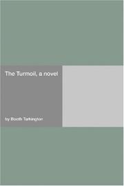 The turmoil, a novel by Booth Tarkington