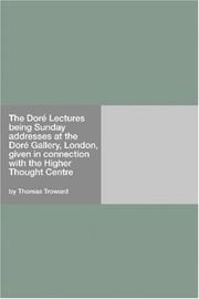 Cover of: The Doré Lectures being Sunday addresses at the Doré Gallery, London, given in connection with the Higher Thought Centre