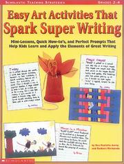 Cover of: Scholastic Teaching Strategies, Grades 2-4: Easy Art Activities That Spark Super Writing: Mini-Lessons, Quick How-to's, and Perfect Prompts That Help Kids Learn and Apply the Elements of Great Writing