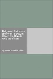 Cover of: Ridgway of Montana (Story of To-Day, in Which the Hero Is Also the Villain)