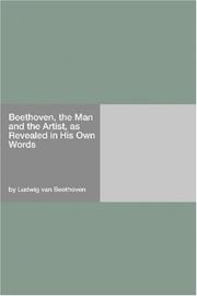 Cover of: Beethoven, the Man and the Artist, as Revealed in His Own Words
