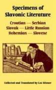Cover of: Specimens Of Slavonic Literature: Croatian, Serbian, Slovak, Little Russian, Bohemian, Slovene