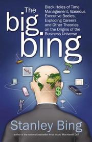 Cover of: The Big Bing: Black Holes of Time Management, Gaseous Executive Bodies, Exploding Careers, and Other Theories on the Origins of the Business Universe