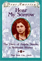 Cover of: Hear my sorrow: the diary of Angela Denoto, a shirtwaist worker