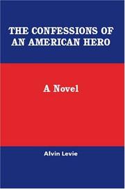 Cover of: The Confessions Of An American Hero: A Novel