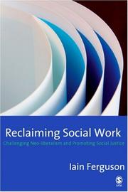 Reclaiming social work : challenging neo-liberalism and promoting social justice