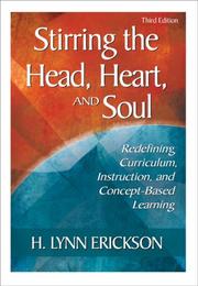 Stirring the head, heart, and soul : redefining curriculum, instruction, and concept-based learning