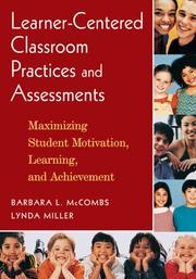 Learner-centered classroom practices and assessments : maximizing student motivation, learning, and achievement