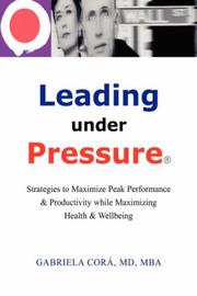 Cover of: Leading Under Pressure | Gabriela CorГЎ MD MBA