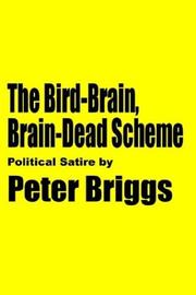 Cover of: The Bird-Brain, Brain-Dead Scheme: Political Satire by