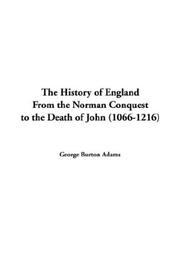 Cover of: The History of England from the Norman Conquest to the Death of John 1066-1216 | George Burton Adams