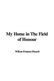 Cover of: My Home In The Field Of Honour by Frances Wilson Huard