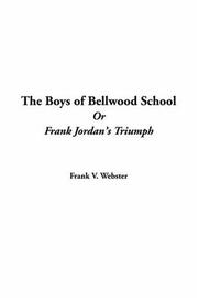 Cover of: The Boys of Bellwood School: Or Frank Jordan's Triumph