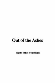Cover of: Out of the Ashes by Ethel Watts Mumford Grant
