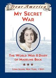 Cover of: My Secret War: The World War II Diary of Madeline Beck, Long Island, New York 1941 (Dear America Series)